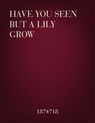 Have You Seen but a White Lily Grow Unison choral sheet music cover Thumbnail